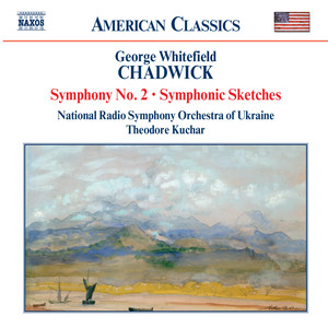 Chadwick: Symphony No. 2 / Symphonic Sketches