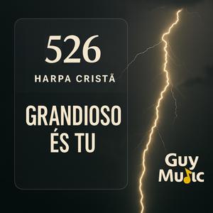 Grandioso És Tu (Harpa Cristã 526)