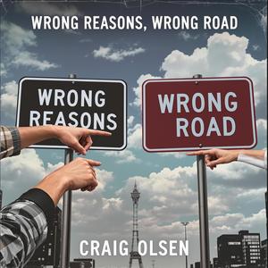 Wrong Reasons Wrong Road