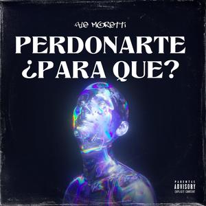 PERDONARTE ¿PARA QUE? (Cachengue) [Explicit]