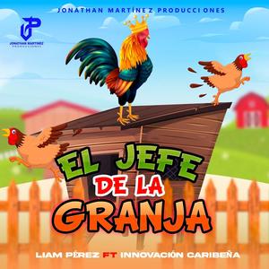 El Jefe De La Granja (feat. Liam Pérez & Innovación Caribeña)