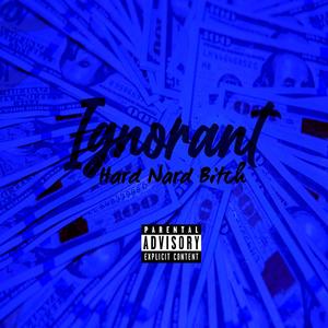 Ignorant (Explicit)