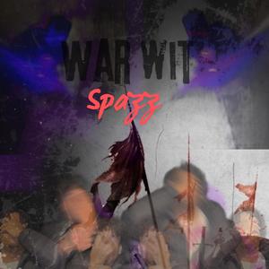 War Wit Spazz (Explicit)