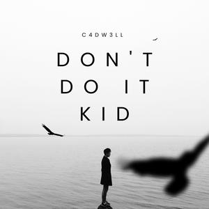 Don't Do It Kid