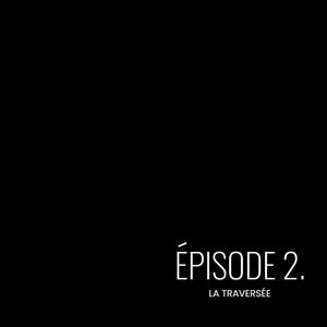 Épisode 2 (La traversée) [Explicit]