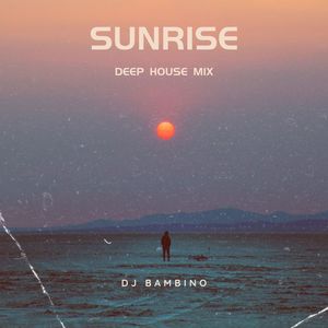 Sunrise (Deep House Mix)