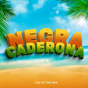 Negra Caderona - Lea In The Mix
