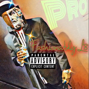 Fashionably L8 (Explicit)