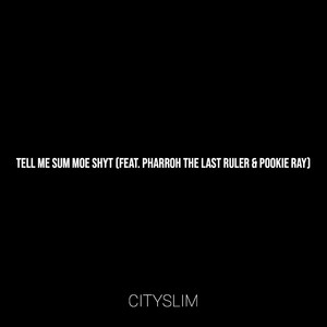 Tell Me Sum Moe Shyt (Explicit)