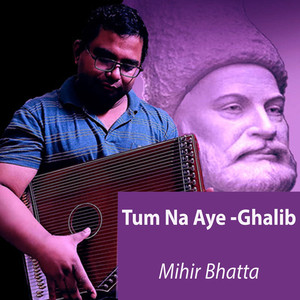 Tum Na Aye -Ghalib