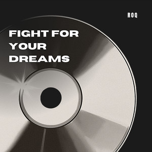 Fight for Your Dreams