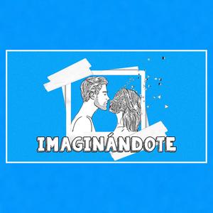 Imaginándote