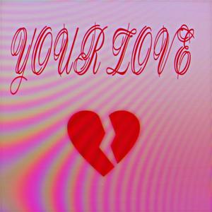 Your Love (Explicit)