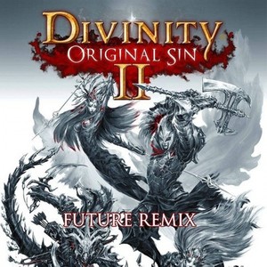 Divinity-神界:原罪2 Future Remix (Gamker姚滚乐 Remix)