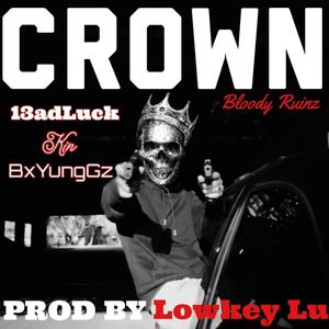 Crown (Bloody Ruinz) (feat. 13aDLucK, Kin & Lowkey Lu) [Explicit]