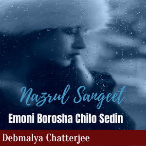 Emoni Borosha Chilo Sedin (Nazrul Sangeet)