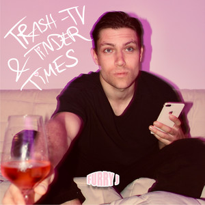 Trash-TV & Tinder Times (Explicit)