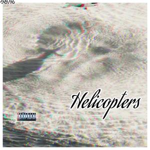 HELICOPTERS (feat. GblockTez) [Explicit]