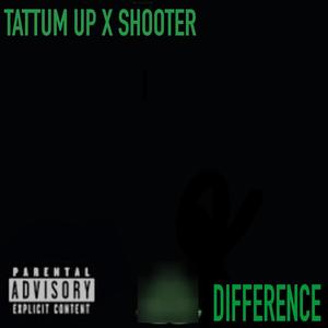 Tattum Up - Difference (feat. Shooter) (Explicit)