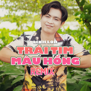 Trái Tim Màu Hồng (Remix)