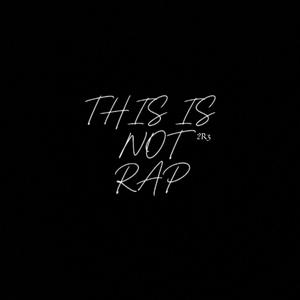 THIS IS NOT RAP (Explicit)