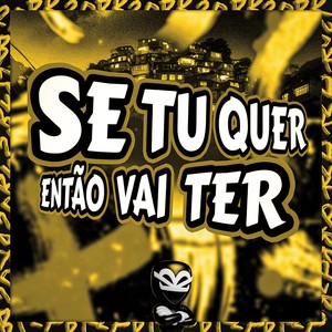 SE TU QUER ENTÃO VAI TER (Explicit)