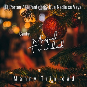 El Portón / El Pantalón / Que Nadie Se Vaya (feat. Miguel Trinidad)