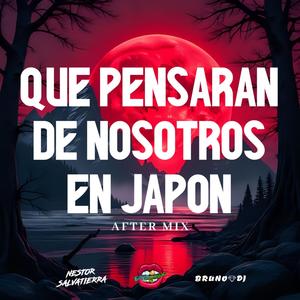 Que pensaran de nosotros en Japon (feat. Nestor Salvatierra & Bruno Dj|After Mix)