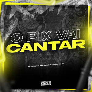 O Pix Vai Cantar (Explicit)