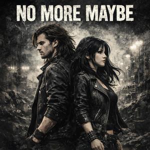 No More Maybe