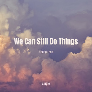 We Can Still Do Things