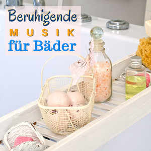 Beruhigende Musik für Bäder: Ruhige Musik, um Etwas Zeit für Sich Selbst zu Genießen und zu Entspannen