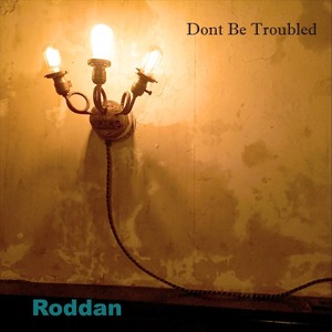 Don't Be Troubled