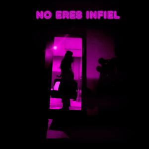 NO ERES INFIEL (Explicit)