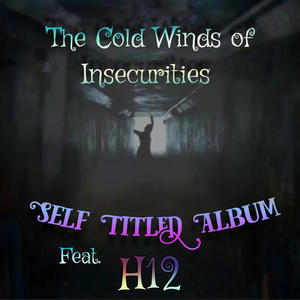 The Cold Winds of Insecurities (feat. H12)