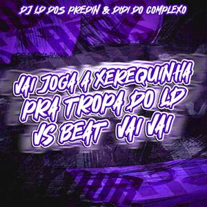 Vai Joga a Xerequinha pra Tropa do LD Vs Beat Vai Vai (Explicit)