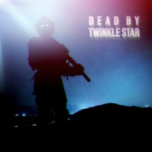 DEAD BY TWINKLE STAR