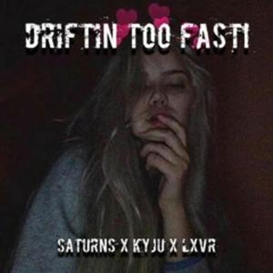 driftin too fast! (feat. kyju & lxvr) [Explicit]