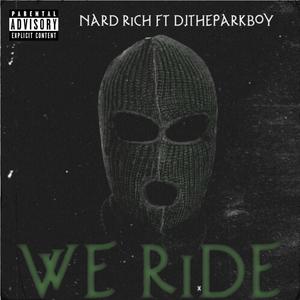 we ride (feat. djtheparkboy) [Explicit]