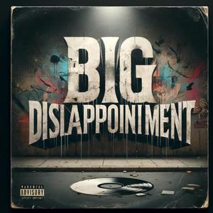 Big Disappointment (feat. C-Dubb, (LSO) Lil Reno & Big D) [Explicit]