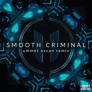 Smooth Criminal (Ummet Ozcan Remix)