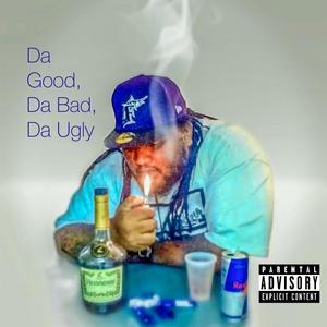 Da Good Da Bad Da Ugly (Explicit)