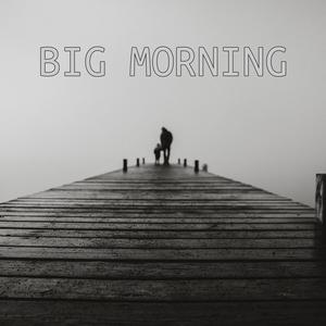 Big Morning