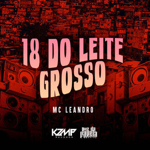 18 do Leite Grosso (Explicit)