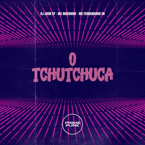 O Tchutchuca (Explicit)