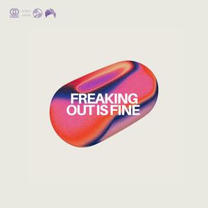 Freaking Out Is Fine (Explicit)