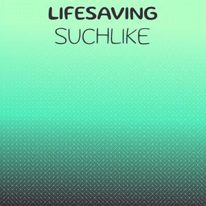 Lifesaving Suchlike