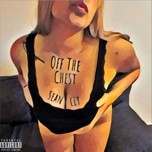 Off The Chest (Explicit)