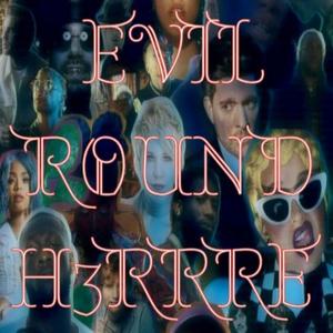EVIL ROUND H3RRRE