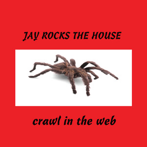 Jay Rocks the House (Crawl in the Web)